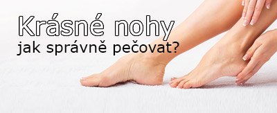 Jak pečovat o nohy, aby byly zdravé a krásné po celý rok | ARNO.cz - obuv s tradicí